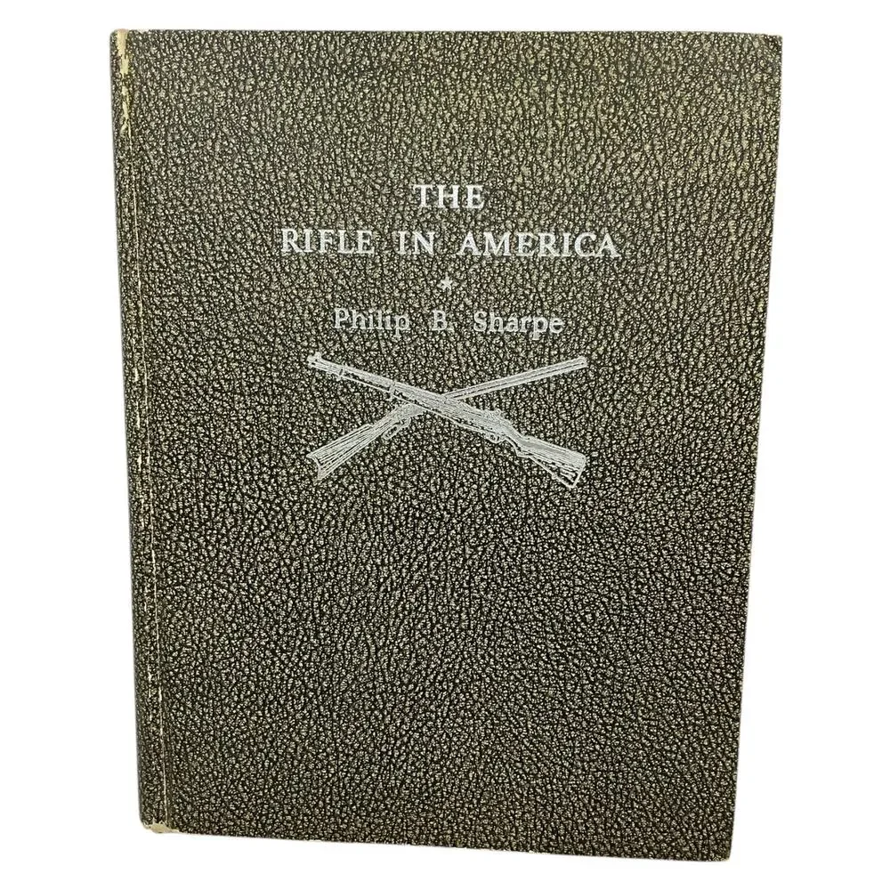 The Rifle In‎ America by Philip B Sharpe 1947 Second Edition Hardcover